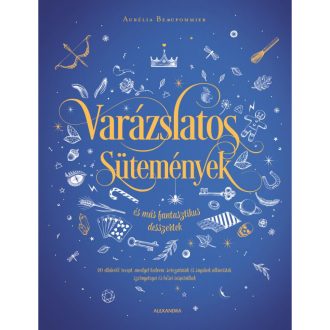 Varázslatos sütemények és más fantasztikus desszert - 90 fantasy recept