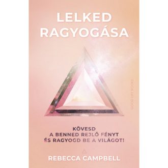 Spirituális könyv nőknek: Lelked ragyogása - Rebecca Campbell
