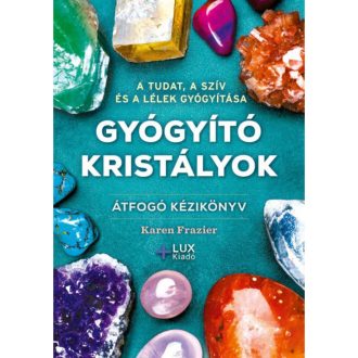 Gyógyító kristályok - átfogó kézikönyv