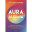 Auraalkímia - Áramolj harmóniában az Univerzummal