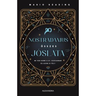 Nostradamus összes jóslata - Mi vár ránk a 21. században és azon túl?