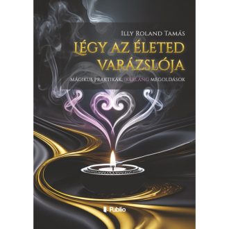 Légy életed varázslója - mágikus praktikák könyv