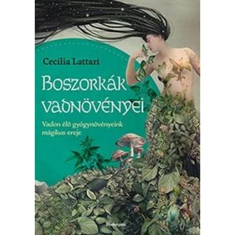 Boszorkák vadnövényei - mágikus megfelelések boszorkányság